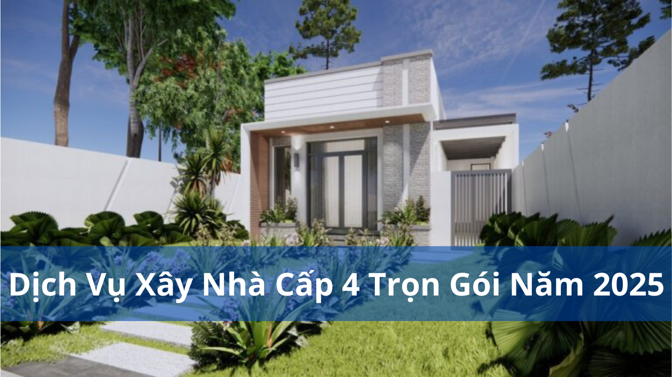 Báo Giá Xây Nhà Cấp 4 Trọn Gói Năm 2025